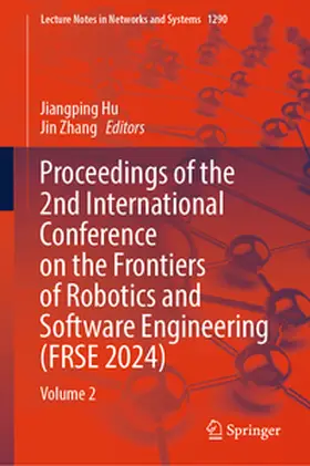 Hu / Zhang | Proceedings of the 2nd International Conference on the Frontiers of Robotics and Software Engineering (FRSE 2024) | E-Book | sack.de