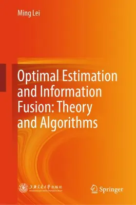 Lei |  Optimal Estimation and Information Fusion: Theory and Algorithms | Buch |  Sack Fachmedien