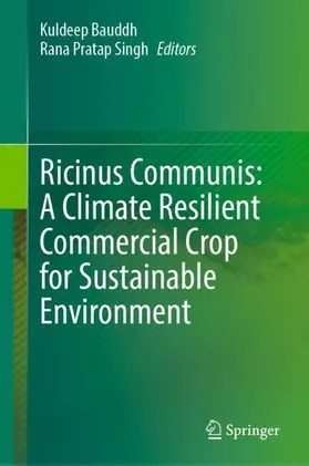 Singh / Bauddh |  Ricinus Communis: A Climate Resilient Commercial Crop for Sustainable Environment | Buch |  Sack Fachmedien