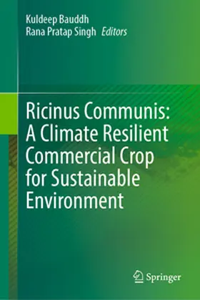 Bauddh / Singh |  Ricinus Communis: A Climate Resilient Commercial Crop for Sustainable Environment | eBook | Sack Fachmedien