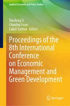 Li / Yuan / Vartiak |  Proceedings of the 8th International Conference on Economic Management and Green Development | eBook | Sack Fachmedien