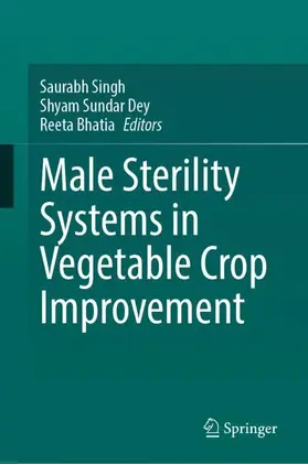 Singh / Bhatia / Dey |  Male Sterility Systems in Vegetable Crop Improvement | Buch |  Sack Fachmedien