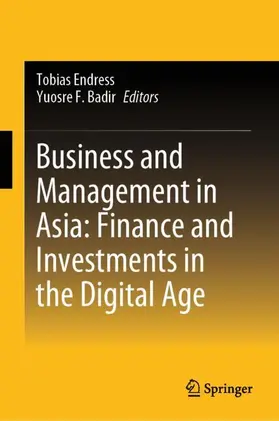 Badir / Endress |  Business and Management in Asia: Finance and Investments in the Digital Age | Buch |  Sack Fachmedien