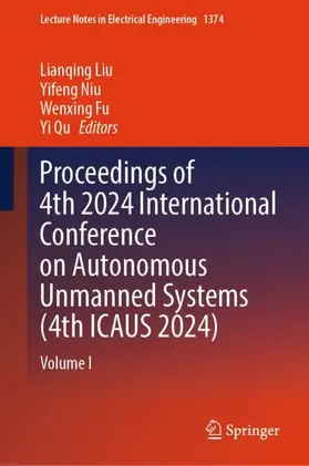 Liu / Qu / Niu |  Proceedings of 4th 2024 International Conference on Autonomous Unmanned Systems (4th ICAUS 2024) | Buch |  Sack Fachmedien