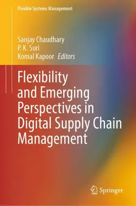 Chaudhary / Suri / Kapoor |  Flexibility and Emerging Perspectives in Digital Supply Chain Management | Buch |  Sack Fachmedien