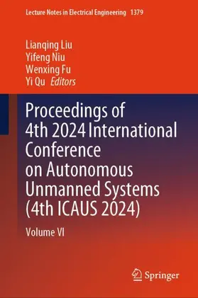 Liu / Qu / Niu |  Proceedings of 4th 2024 International Conference on Autonomous Unmanned Systems (4th ICAUS 2024) | Buch |  Sack Fachmedien