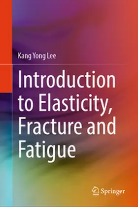 Lee |  Introduction to Elasticity, Fracture and Fatigue | eBook | Sack Fachmedien