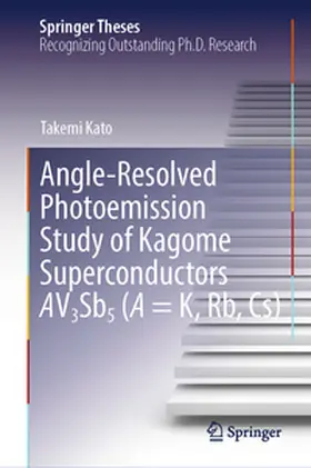 Kato | Angle-Resolved Photoemission Study of Kagome Superconductors AV3Sb5 (A = K, Rb, Cs) | E-Book | sack.de
