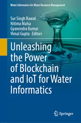 Rawat / Malsa / Kumar |  Unleashing the Power of Blockchain and IoT for Water Informatics | eBook | Sack Fachmedien