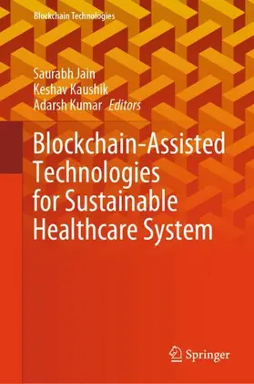 Jain / Kumar / Kaushik |  Blockchain-Assisted Technologies for Sustainable Healthcare System | Buch |  Sack Fachmedien