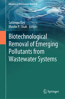 Dey / Shah |  Biotechnological Removal of Emerging Pollutants from Wastewater Systems | eBook | Sack Fachmedien