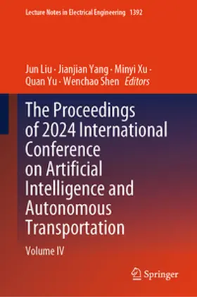 Liu / Yang / Xu |  The Proceedings of 2024 International Conference on Artificial Intelligence and Autonomous Transportation | eBook | Sack Fachmedien
