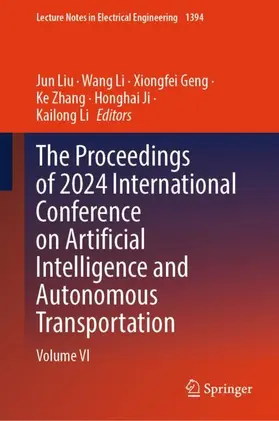Liu / Li / Geng |  The Proceedings of 2024 International Conference on Artificial Intelligence and Autonomous Transportation | Buch |  Sack Fachmedien