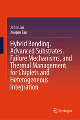 Lau / Fan |  Hybrid Bonding, Advanced Substrates, Failure Mechanisms, and Thermal Management for Chiplets and Heterogeneous Integration | eBook | Sack Fachmedien