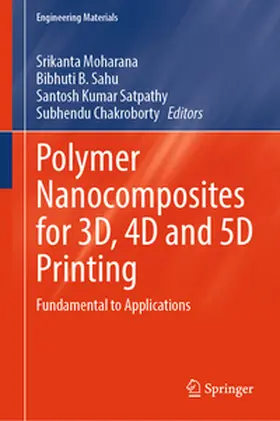 Moharana / Sahu / Satpathy |  Polymer Nanocomposites for 3D, 4D and 5D Printing | eBook | Sack Fachmedien