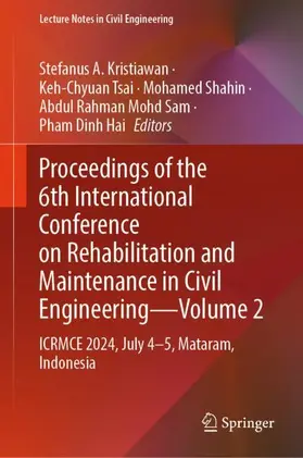 Kristiawan / Tsai / Shahin |  Proceedings of the 6th International Conference on Rehabilitation and Maintenance in Civil Engineering-Volume 2 | Buch |  Sack Fachmedien