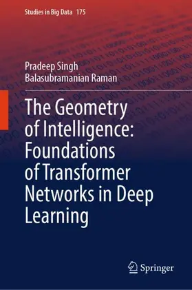 Raman / Singh |  The Geometry of Intelligence: Foundations of Transformer Networks in Deep Learning | Buch |  Sack Fachmedien