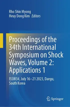 Myong / Kim |  Proceedings of the 34th International Symposium on Shock Waves, Volume 2: Applications 1 | Buch |  Sack Fachmedien