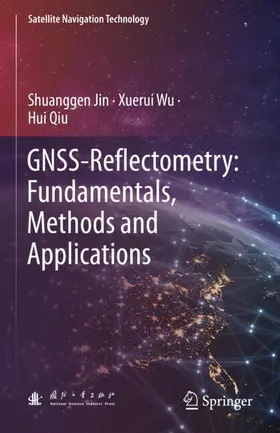 Jin / Qiu / Wu |  GNSS-Reflectometry: Fundamentals, Methods and Applications | Buch |  Sack Fachmedien