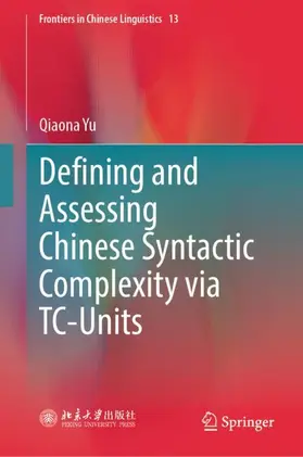 Yu |  Defining and Assessing Chinese Syntactic Complexity via TC-Units | Buch |  Sack Fachmedien