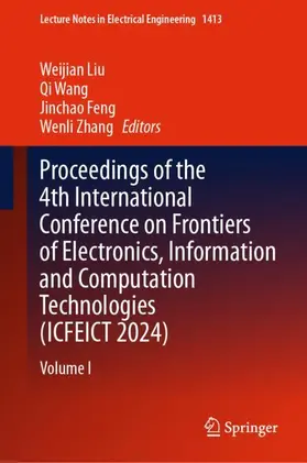 Liu / Zhang / Wang |  Proceedings of the 4th International Conference on Frontiers of Electronics, Information and Computation Technologies (ICFEICT 2024) | Buch |  Sack Fachmedien