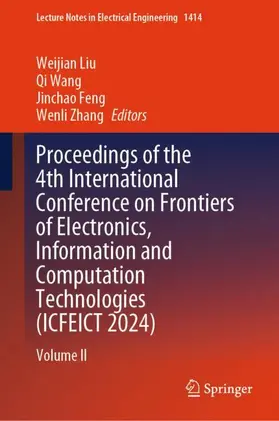 Liu / Zhang / Wang |  Proceedings of the 4th International Conference on Frontiers of Electronics, Information and Computation Technologies (ICFEICT 2024) | Buch |  Sack Fachmedien