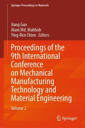 Guo / Chien / Mahbub |  Proceedings of the 9th International Conference on Mechanical Manufacturing Technology and Material Engineering | Buch |  Sack Fachmedien