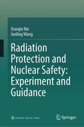 Nie / Wang |  Radiation Protection and Nuclear Safety: Experiment and Guidance | Buch |  Sack Fachmedien