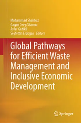 Shahbaz / Sharma / Gedikli |  Global Pathways for Efficient Waste Management and Inclusive Economic Development | eBook | Sack Fachmedien