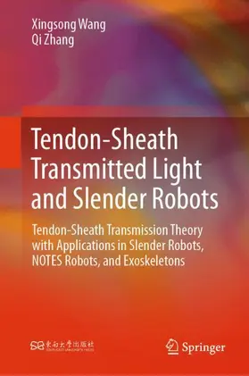 Wang / Zhang | Tendon-Sheath Transmitted Light and Slender Robots | Buch | 978-981-965580-9 | www2.sack.de