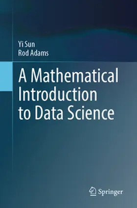 Sun / Adams |  A Mathematical Introduction to Data Science | eBook | Sack Fachmedien