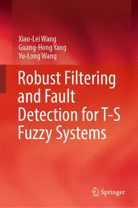 Wang / Yang |  Robust Filtering and Fault Detection for T-S Fuzzy Systems | Buch |  Sack Fachmedien