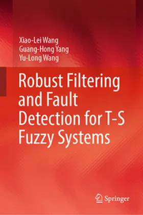 Wang / Yang |  Robust Filtering and Fault Detection for T-S Fuzzy Systems | eBook | Sack Fachmedien