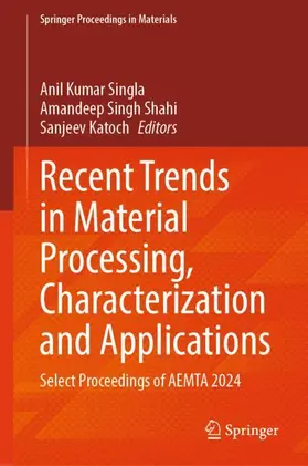 Singla / Shahi / Katoch | Recent Trends in Material Processing, Characterization and Applications | Buch | 978-981-965855-8 | sack.de