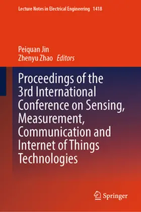 Jin / Zhao |  Proceedings of the 3rd International Conference on Sensing, Measurement, Communication and Internet of Things Technologies | eBook | Sack Fachmedien