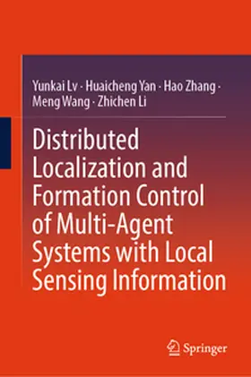 Lv / Yan / Zhang |  Distributed Localization and Formation Control of Multi-Agent Systems with Local Sensing Information | eBook | Sack Fachmedien