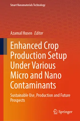 Husen | Enhanced Crop Production Setup Under Various Micro and Nano Contaminants | E-Book | sack.de