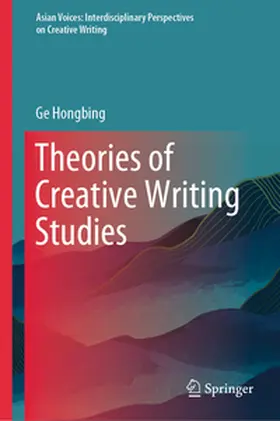 Hongbing |  Theories of Creative Writing Studies | eBook | Sack Fachmedien