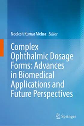 Mehra |  Complex Ophthalmic Dosage Forms: Advances in Biomedical Applications and Future Perspectives | eBook | Sack Fachmedien