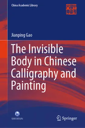 Gao |  The Invisible Body in Chinese Calligraphy and Painting | eBook | Sack Fachmedien