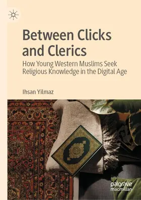 Yilmaz |  Between Clicks and Clerics | Buch |  Sack Fachmedien