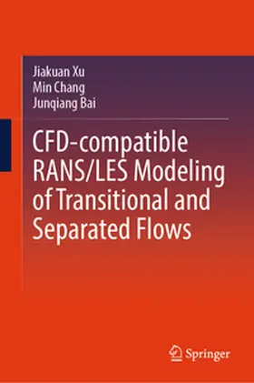 Xu / Chang / Bai |  CFD-Compatible RANS/LES Modeling of Transitional and Separated Flows | eBook | Sack Fachmedien