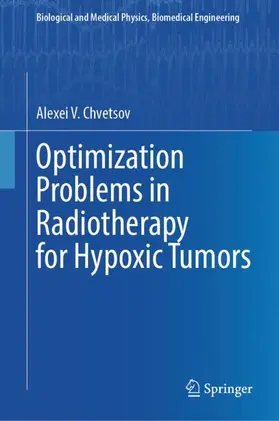 V. Chvetsov |  Optimization Problems in Radiotherapy for Hypoxic Tumors | Buch |  Sack Fachmedien