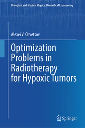 V. Chvetsov | Optimization Problems in Radiotherapy for Hypoxic Tumors | E-Book | sack.de