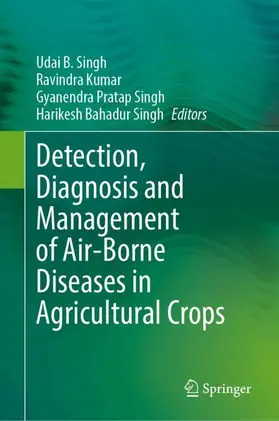 Singh / Kumar |  Detection, Diagnosis and Management of Air-Borne Diseases in Agricultural Crops | Buch |  Sack Fachmedien