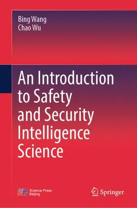 Wang / Wu |  An Introduction to Safety and Security Intelligence Science | Buch |  Sack Fachmedien