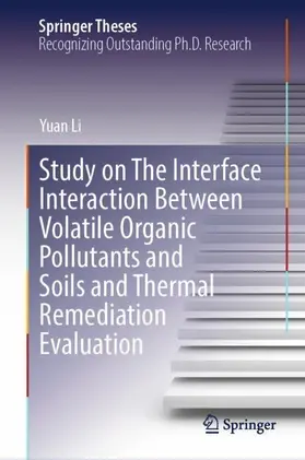 Li | Study on The Interface Interaction Between Volatile Organic Pollutants and Soils and Thermal Remediation Evaluation | Buch | 978-981-967323-0 | www2.sack.de