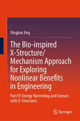 Jing |  The Bio-inspired X-Structure/Mechanism Approach for Exploring Nonlinear Benefits in Engineering | eBook | Sack Fachmedien
