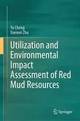 Cheng / Zhu | Utilization and Environmental Impact Assessment of Red Mud Resources | Buch | 978-981-967410-7 | www2.sack.de