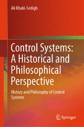 Khaki-Sedigh |  Control Systems: A Historical and Philosophical Perspective | eBook | Sack Fachmedien